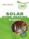 Solar Home Heating Basics A Green Energy Guide by Dan Chiras eBook